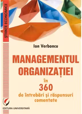Managementul organizatiei in 360 de intrebari si raspunsuri comentate