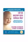 Cat de destept este copilul tau? Dezvolta si cultiva intregul potential al nou-nascutului tau - Glenn Doman, Janet Doman