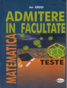 Matematica. Admitere in facultate. Teste