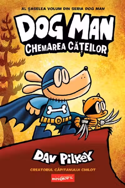 Dog Man 6. Chemarea cateilor