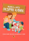 Marea carte despre iubire. Povesti despre intelegerea sentimentului de iubire