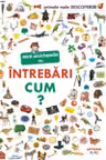 PRIMELE MELE DESCOPERIRI. MICA ENCICLOPEDIE CU INTREBARI. CUM?