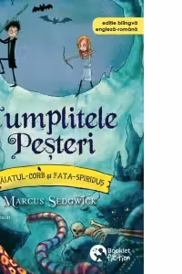 Baiatul-Corb si Fata-Spiridus. Cumplitele Pesteri