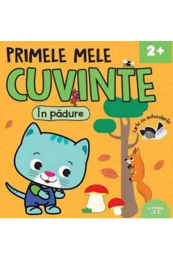 PRIMELE MELE CUVINTE. IN PADURE. Carte cu autocolante