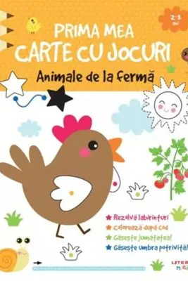PRIMA MEA CARTE CU JOCURI. ANIMALE DE LA FERMA. 2-3 ani