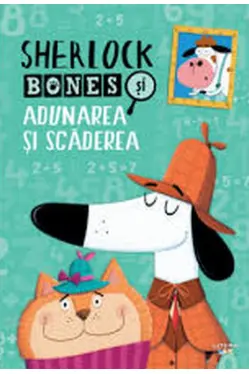 SHERLOCK BONES SI ADUNAREA SI SCADEREA
