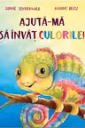 Ajuta-ma sa invat culorile! - Sophie Schoenwald, Nadine Reitz