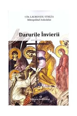 Darurile Invierii - Mitropolit Laurentiu Streza