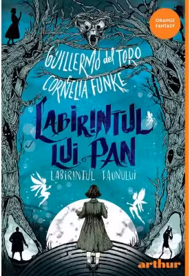 Labirintul lui Pan. Labirintul faunului - Guillermo del Toro, Cornelia Funke