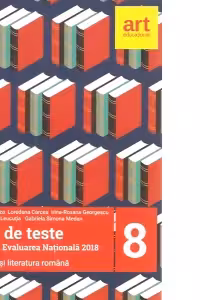 100 de teste pentru evaluarea nationala 2018. Limba si literatura romana Clasa a VIII-a