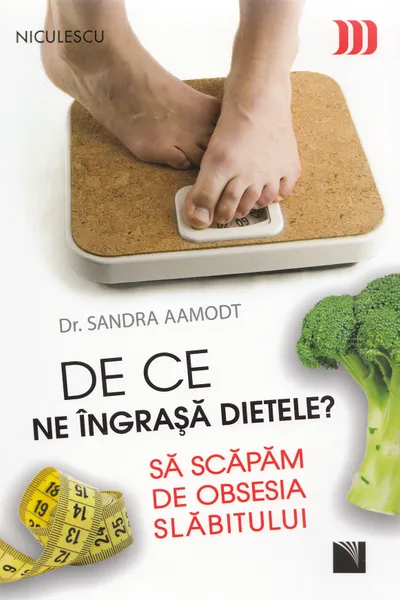 De ce ne îngraşă dietele? Să scăpăm de obsesia slăbitului