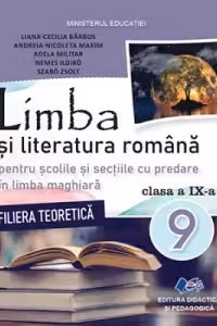 Limba si literatura romana pentru scolile si sectiile cu predare in limba maghiara. Manual pentru clasa a IX-a, filiera teoretica