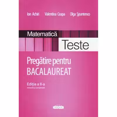 Matematica. Teste. Pregatire pentru BACalaureat