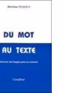 Du Mot au Texte - Exercices de francais pour les avances