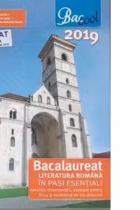 Bacalaureat Limba si Literatura Romana in pasi esentiali 2019