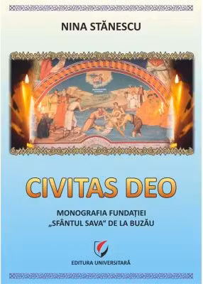 Civitas Deo. Monografia Fundatiei Sfantul Sava de la Buzau, editie revazuta si adaugita