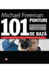 101 ponturi in fotografia digitala ed a III-a