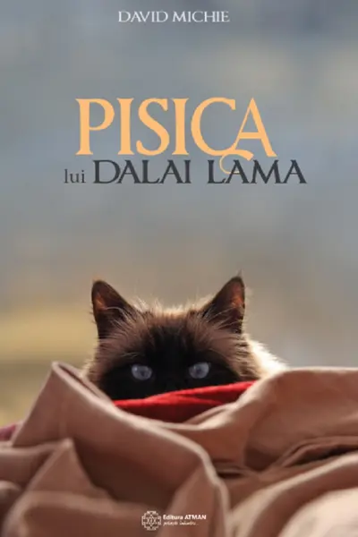 Pisica lui Dalai Lama. Seninătatea și înțelepciunea lui Dalai Lama