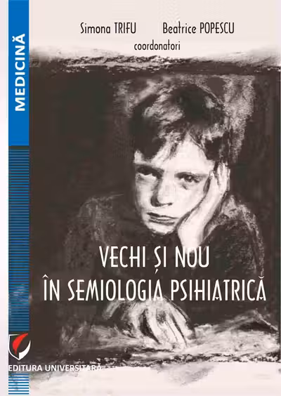 Vechi si nou in semiologia psihiatrica - Simona Trifu, Beatrice Popescu