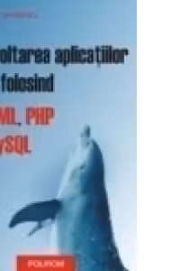 Dezvoltarea aplicatiilor WEB folosind XHTML, PHP si MySQL
