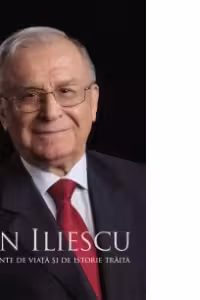 Ion Iliescu Fragmente de viata si de istorie traita