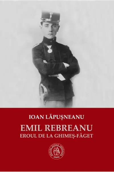 Emil Rebreanu, eroul de la Ghimeș-Făget