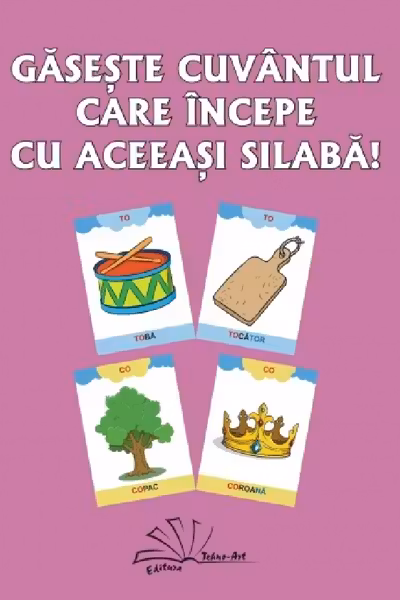 Găsește cuvântul care începe cu aceeași silabă!