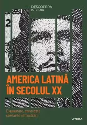 DESCOPERA ISTORIA. AMERICA LATINA IN SECOLUL XX