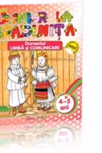 Junior la gradinita. Domeniul Limba si comunicare 4-5 ani