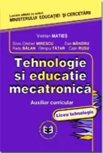 Tehnologie si educatie mecatronica. Auxiliar curricular, liceu tehnologic