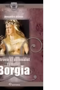 Otrava si pumnalul familiei Borgia