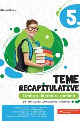 Limba si literatura romana Clasa 5 - Teme recapitulative