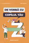 De vorba cu copilul tau