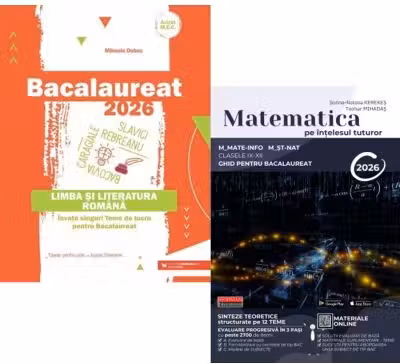 Pachet Bacalaureat 2026, Limba si literatura romana si Matematica pe intelesul tuturor M-mate-info, M-stiintele naturii - Mihaela Dobos, Teohar Mihadas