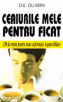 Ceaiurile mele pentru ficat-150 de retete pentru toate suferintele hepato-biliare