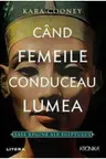 Kronika. CAND FEMEILE CONDUCEAU LUMEA. Sase regine ale Egiptului.