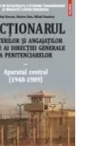 Dictionarul ofiterilor si angajatilor civili ai Directiei Generale a Penitenciarelor, volumul II - Mihai Burcea, Marius Stan, Mihail Bumbes