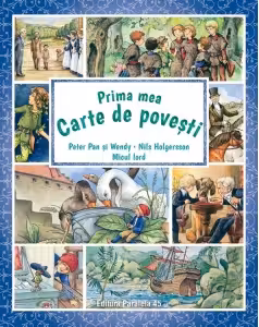 Prima mea carte de povesti: Peter Pan si Wendy Nils Holgersson Micul lord