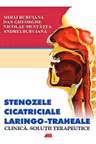 Stenozele cicatriceale laringo-traheale. Clinica. Solutii terapeutice