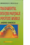 Tratamentul edentatiei partiale cu proteze mobile. Clinica si tehnica de laborator (editia 2006)