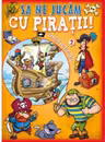 Sa ne jucam cu piratii 2
