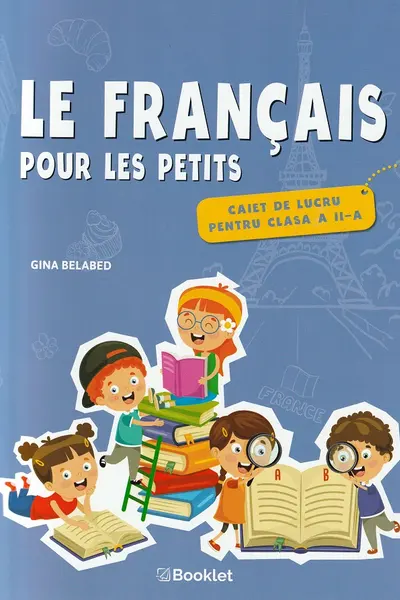 Le français pour les petits - Clasa 2 - Caiet de lucru