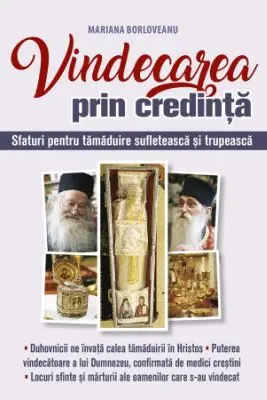 Vindecarea prin credinta. Sfaturi pentru tamaduire sufleteasca