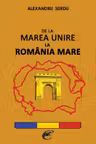 De la Marea Unire la România Mare