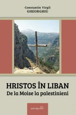 Hristos in Liban. De la Moise la palestinieni