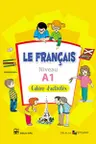 Le francais. Cahier d activites niveau A1