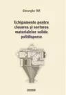 Echipamente pentru clasarea si sortarea materialelor solide polidisperse