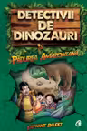 Detectivii de dinozauri in padurea amazoniana. Cartea intai