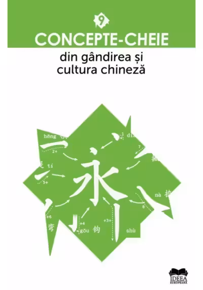 Concepte-cheie din gândirea și cultura chineză - Vol. IX
