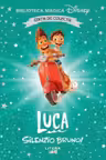 Biblioteca magica. DISNEY. LUCA. SILENZIO BRUNO! Editie de colectie